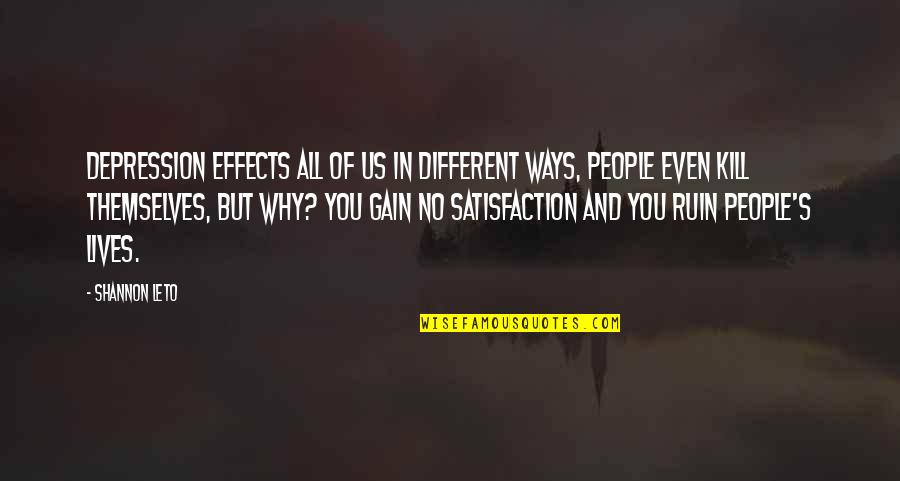 People With Depression Quotes By Shannon Leto: Depression effects all of us in different ways, People With Depression Quotes By Shannon Leto: Depression effects all of us in different ways,