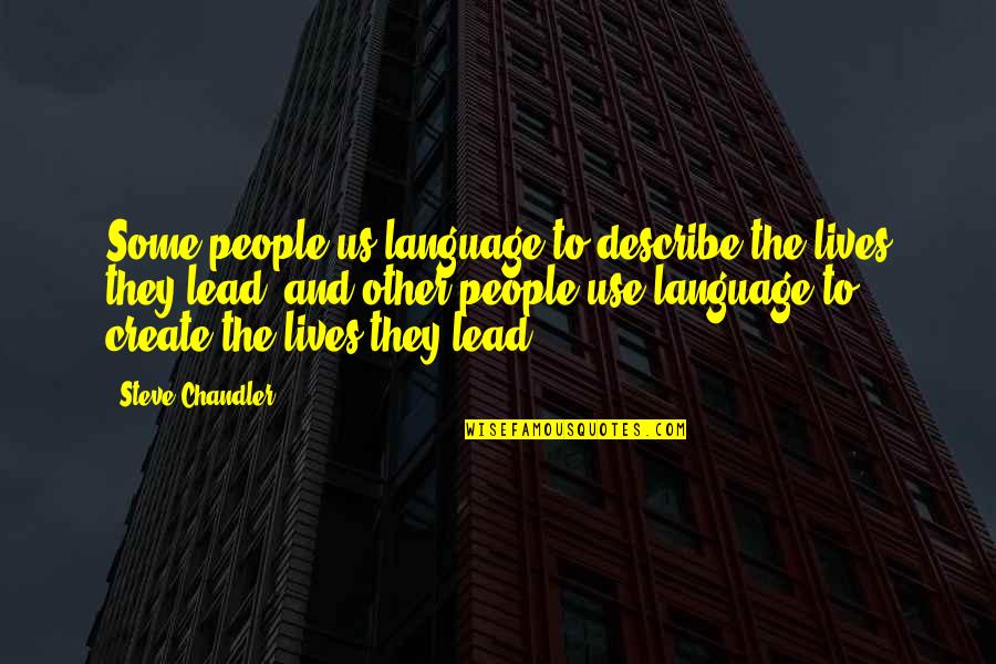 People With Depression Quotes By Steve Chandler: Some people us language to describe the lives
