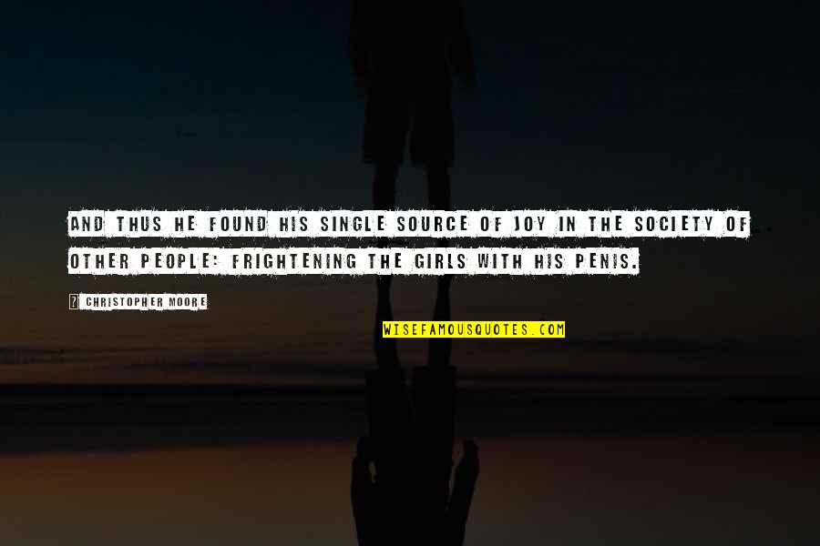 People With Joy Quotes By Christopher Moore: And thus he found his single source of People With Joy Quotes By Christopher Moore: And thus he found his single source of
