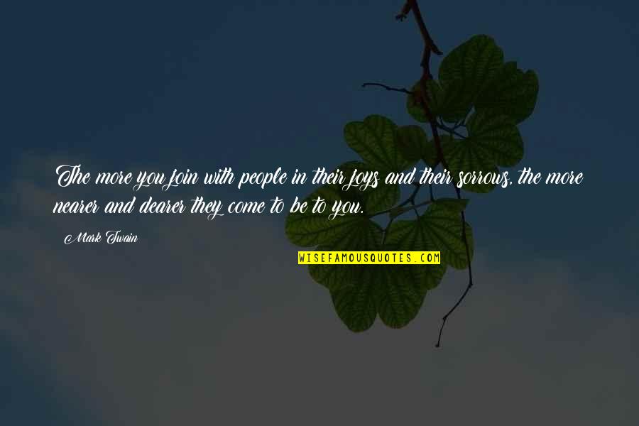 People With Joy Quotes By Mark Twain: The more you join with people in their People With Joy Quotes By Mark Twain: The more you join with people in their