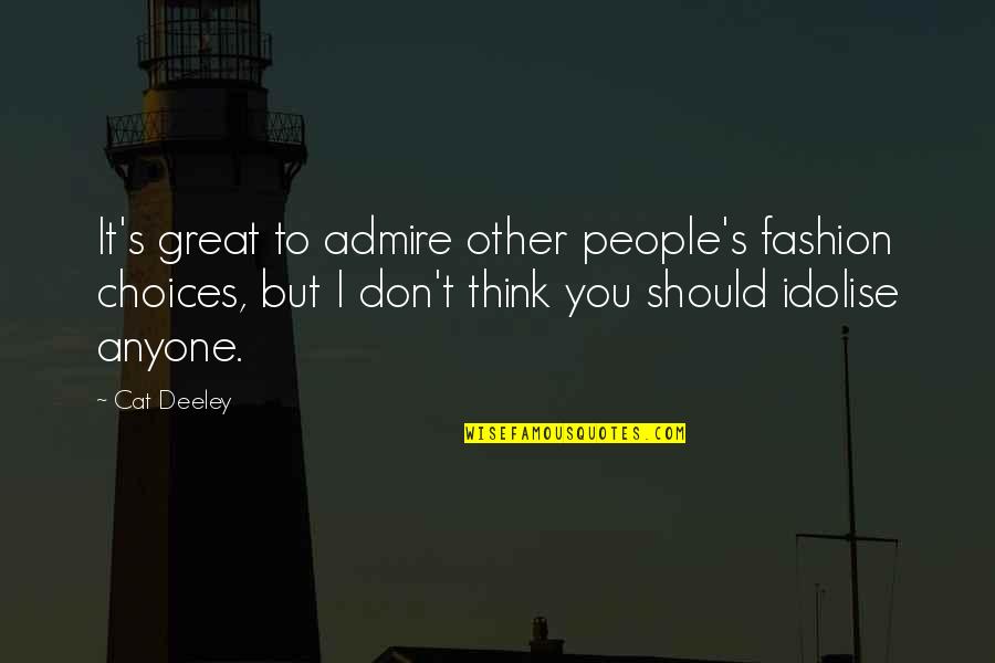 People You Admire Quotes By Cat Deeley: It's great to admire other people's fashion choices, People You Admire Quotes By Cat Deeley: It's great to admire other people's fashion choices,