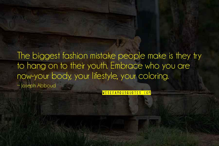 People You Hang Out With Quotes By Joseph Abboud: The biggest fashion mistake people make is they