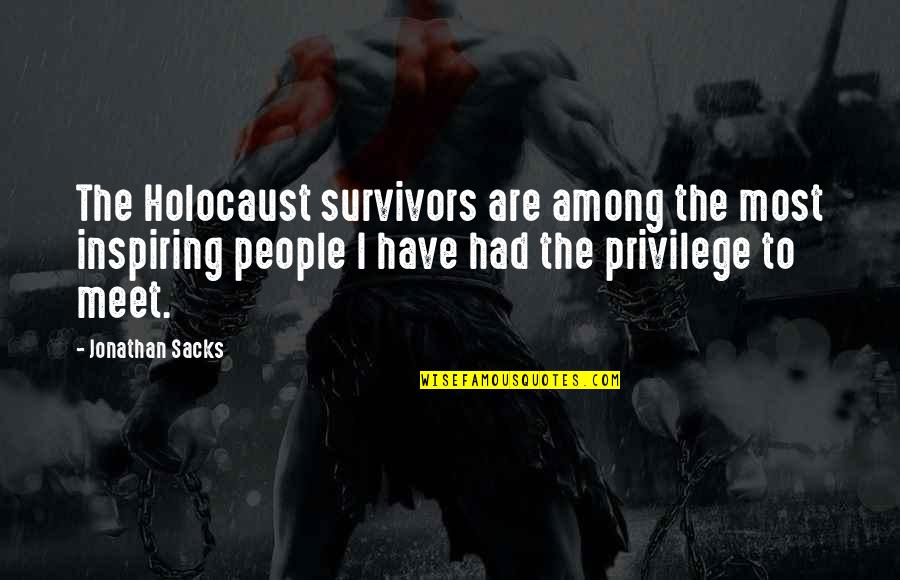 People You Have Yet To Meet Quotes By Jonathan Sacks: The Holocaust survivors are among the most inspiring