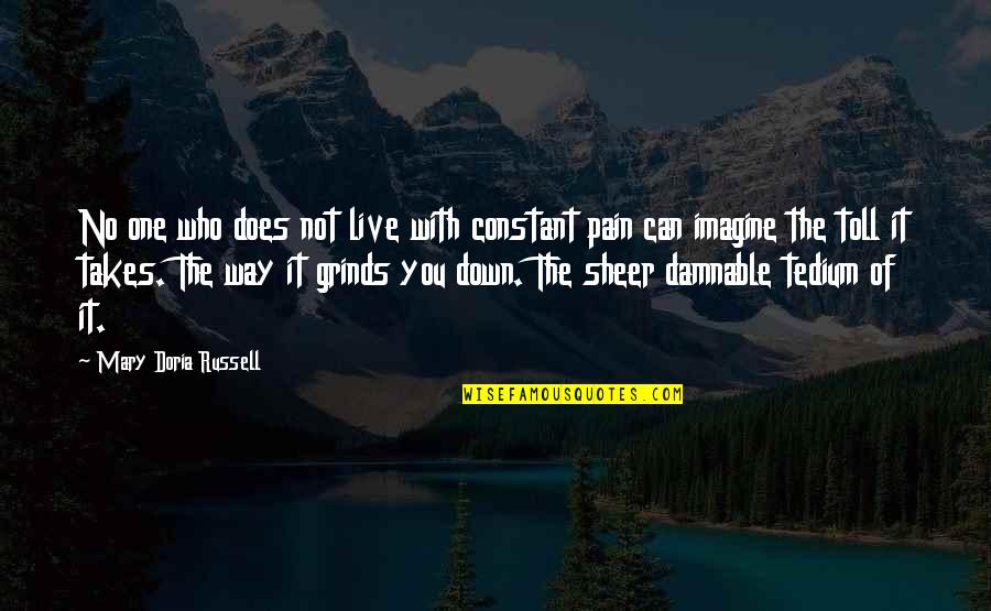 People365 Quotes By Mary Doria Russell: No one who does not live with constant