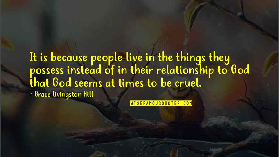 People'because Quotes By Grace Livingston Hill: It is because people live in the things