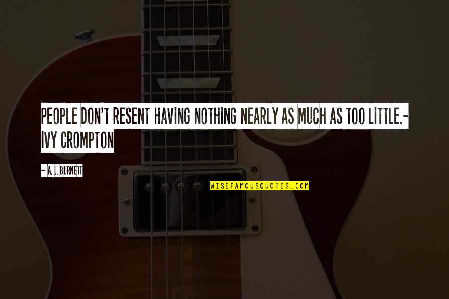 Peoples Attitude Bad Quotes By A. J. Burnett: People don't resent having nothing nearly as much