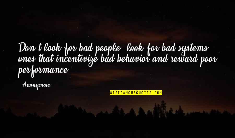 People's Bad Behavior Quotes By Anonymous: Don't look for bad people; look for bad