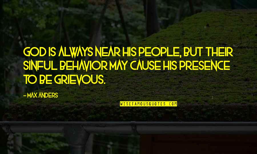 People's Behavior Quotes By Max Anders: God is always near His people, but their People's Behavior Quotes By Max Anders: God is always near His people, but their