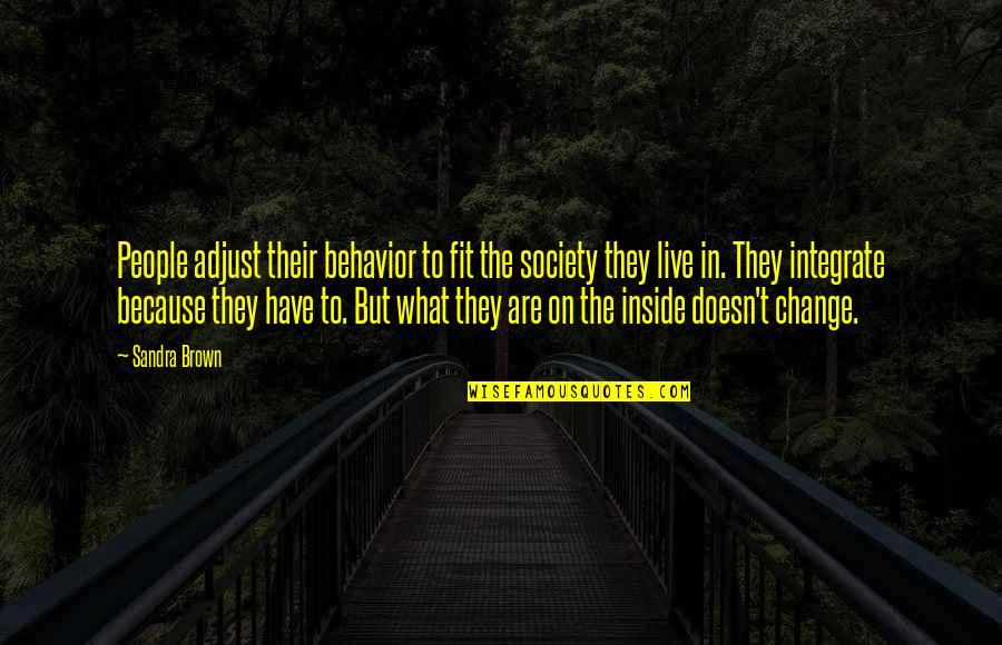 People's Behavior Quotes By Sandra Brown: People adjust their behavior to fit the society People's Behavior Quotes By Sandra Brown: People adjust their behavior to fit the society