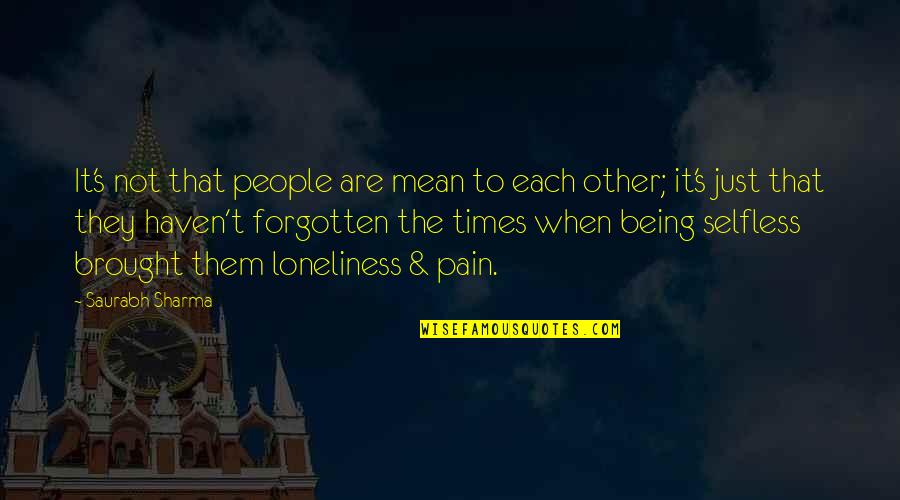 People's Behavior Quotes By Saurabh Sharma: It's not that people are mean to each People's Behavior Quotes By Saurabh Sharma: It's not that people are mean to each