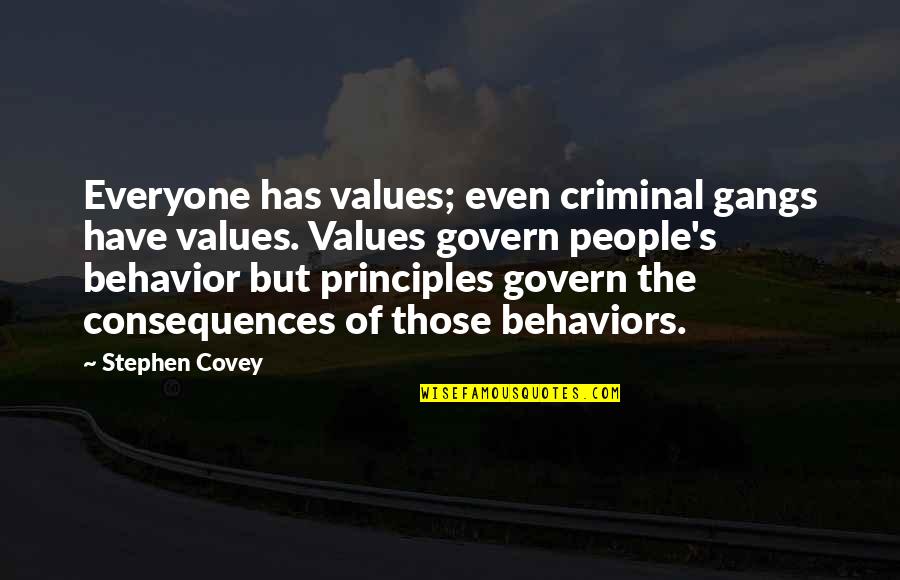 People's Behavior Quotes By Stephen Covey: Everyone has values; even criminal gangs have values. People's Behavior Quotes By Stephen Covey: Everyone has values; even criminal gangs have values.