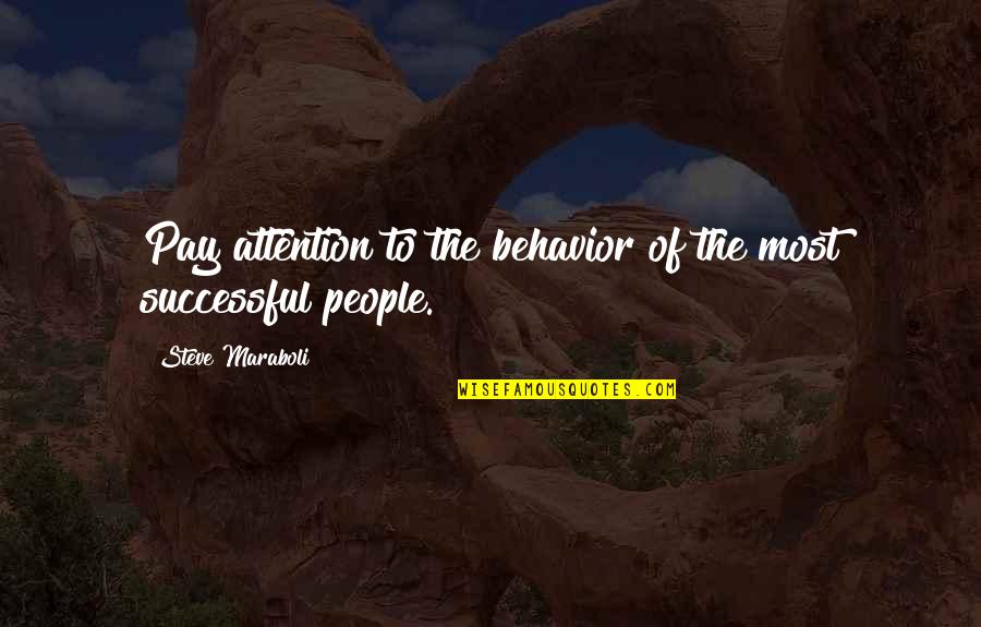 People's Behavior Quotes By Steve Maraboli: Pay attention to the behavior of the most People's Behavior Quotes By Steve Maraboli: Pay attention to the behavior of the most