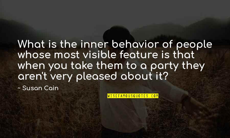People's Behavior Quotes By Susan Cain: What is the inner behavior of people whose People's Behavior Quotes By Susan Cain: What is the inner behavior of people whose