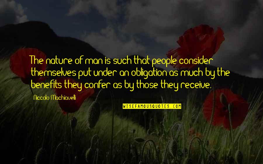 People's Behaviour Quotes By Niccolo Machiavelli: The nature of man is such that people