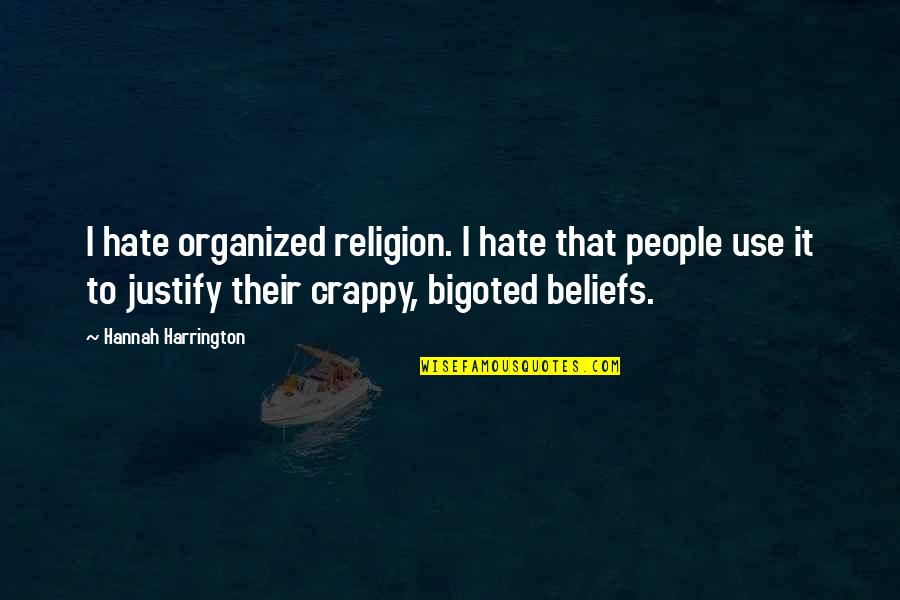 People's Beliefs Quotes By Hannah Harrington: I hate organized religion. I hate that people