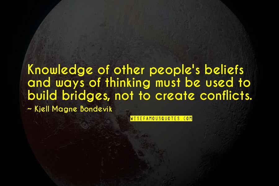 People's Beliefs Quotes By Kjell Magne Bondevik: Knowledge of other people's beliefs and ways of