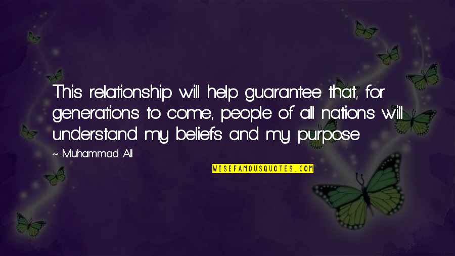 People's Beliefs Quotes By Muhammad Ali: This relationship will help guarantee that, for generations
