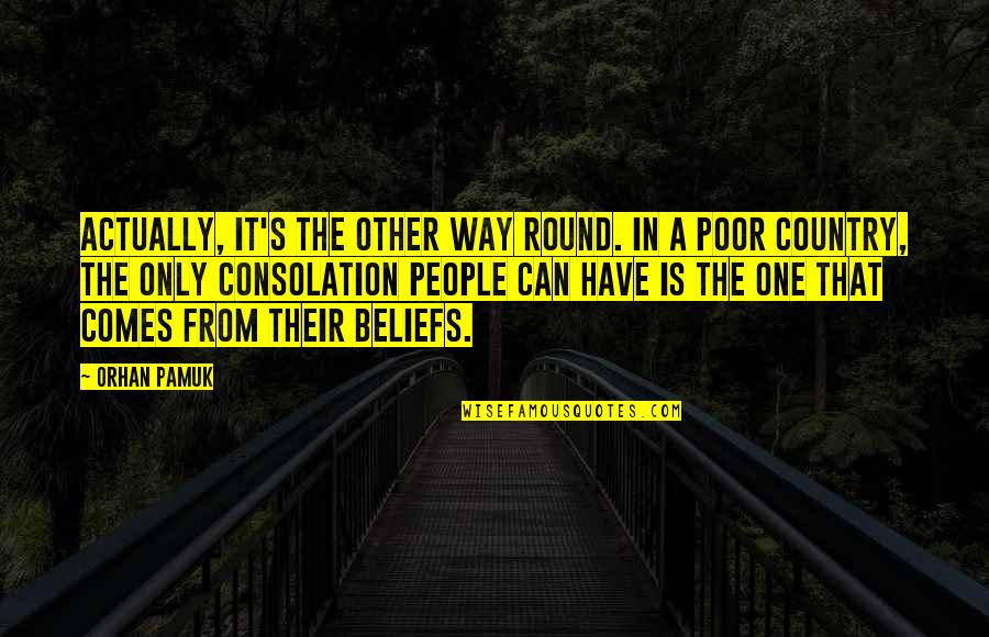 People's Beliefs Quotes By Orhan Pamuk: Actually, it's the other way round. In a