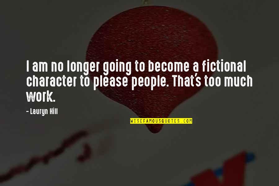 People's Character Quotes By Lauryn Hill: I am no longer going to become a
