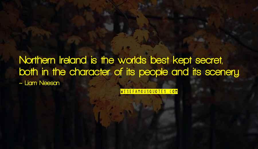 People's Character Quotes By Liam Neeson: Northern Ireland is the world's best kept secret,