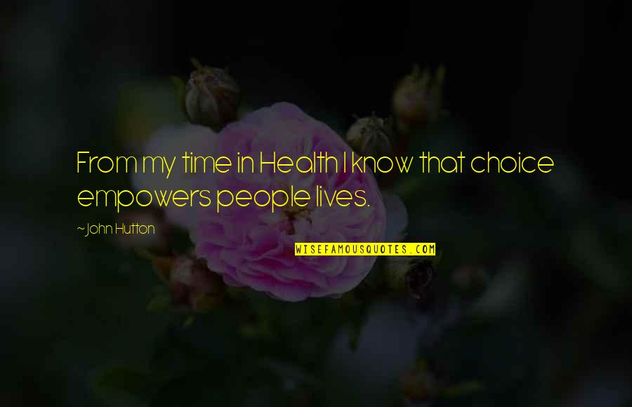 People's Choice Quotes By John Hutton: From my time in Health I know that