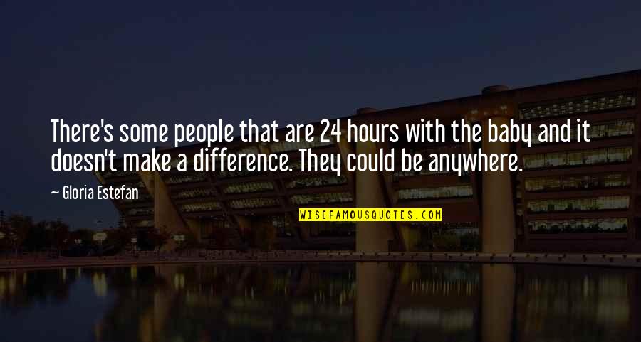 People's Differences Quotes By Gloria Estefan: There's some people that are 24 hours with