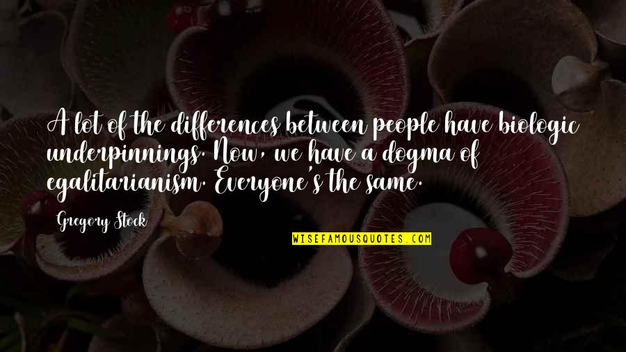 People's Differences Quotes By Gregory Stock: A lot of the differences between people have