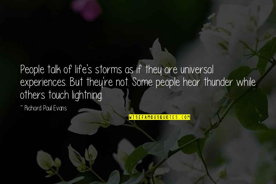 People's Experiences Quotes By Richard Paul Evans: People talk of life's storms as if they