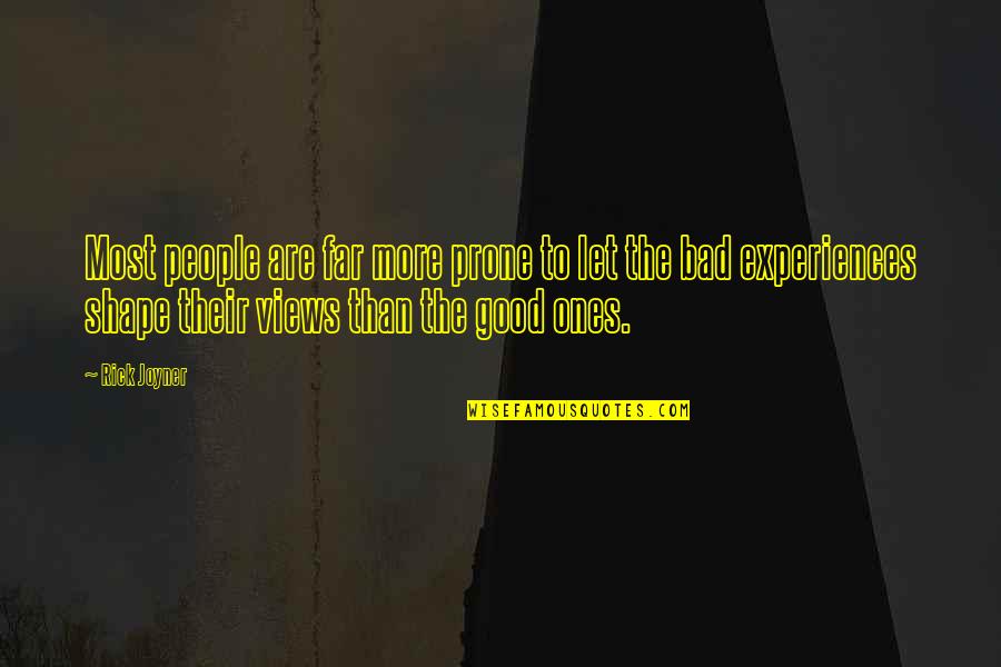 People's Experiences Quotes By Rick Joyner: Most people are far more prone to let