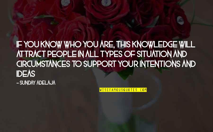 People's Intentions Quotes By Sunday Adelaja: If you know who you are, this knowledge