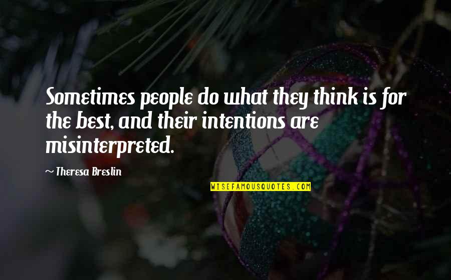People's Intentions Quotes By Theresa Breslin: Sometimes people do what they think is for