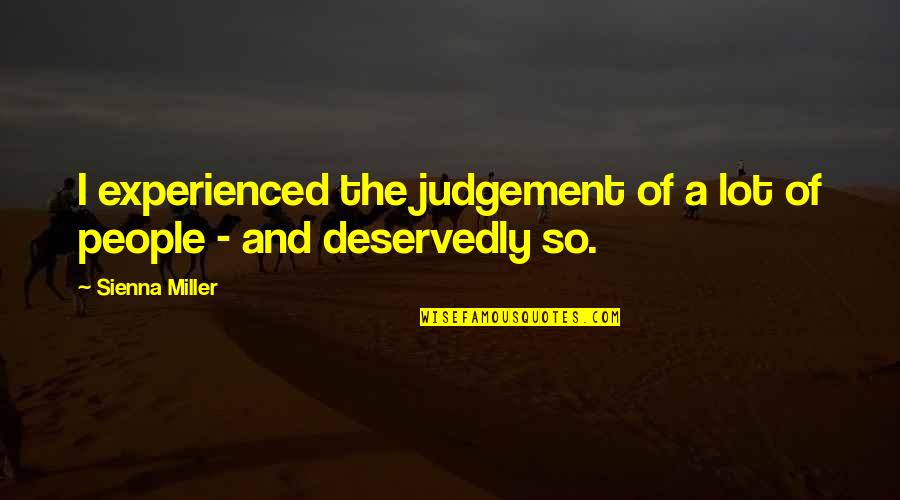 People's Judgement Quotes By Sienna Miller: I experienced the judgement of a lot of
