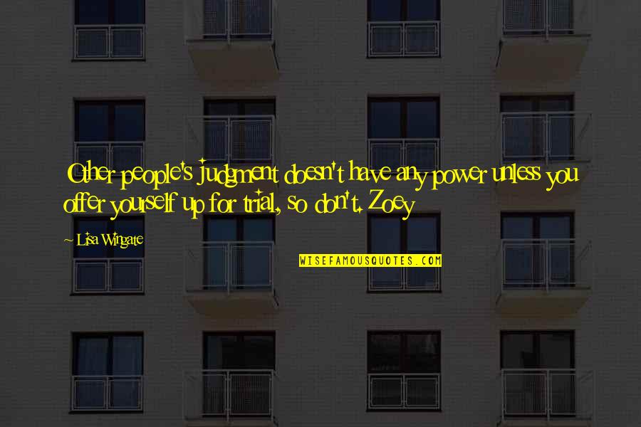People's Judgment Quotes By Lisa Wingate: Other people's judgment doesn't have any power unless People's Judgment Quotes By Lisa Wingate: Other people's judgment doesn't have any power unless