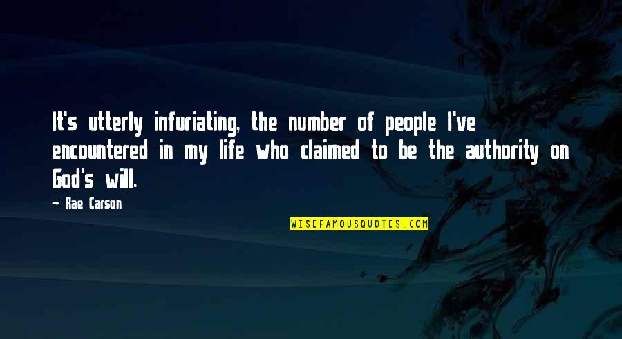 People's Life Quotes By Rae Carson: It's utterly infuriating, the number of people I've