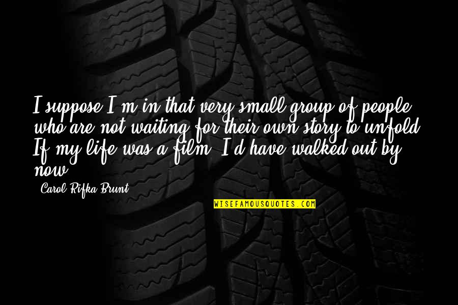 People's Life Story Quotes By Carol Rifka Brunt: I suppose I'm in that very small group