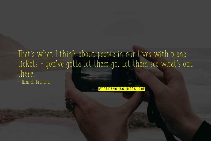 People's Lives Quotes By Hannah Brencher: That's what I think about people in our