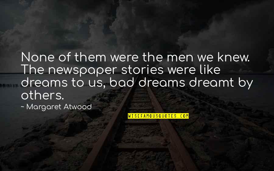 People's Lives Quotes By Margaret Atwood: None of them were the men we knew.