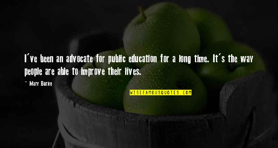 People's Lives Quotes By Mary Burke: I've been an advocate for public education for