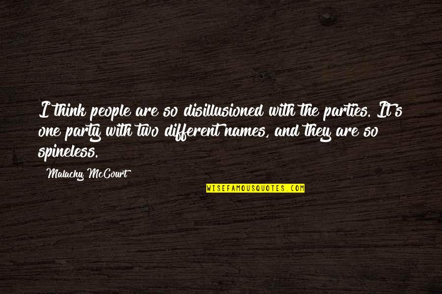 People's Names Quotes By Malachy McCourt: I think people are so disillusioned with the