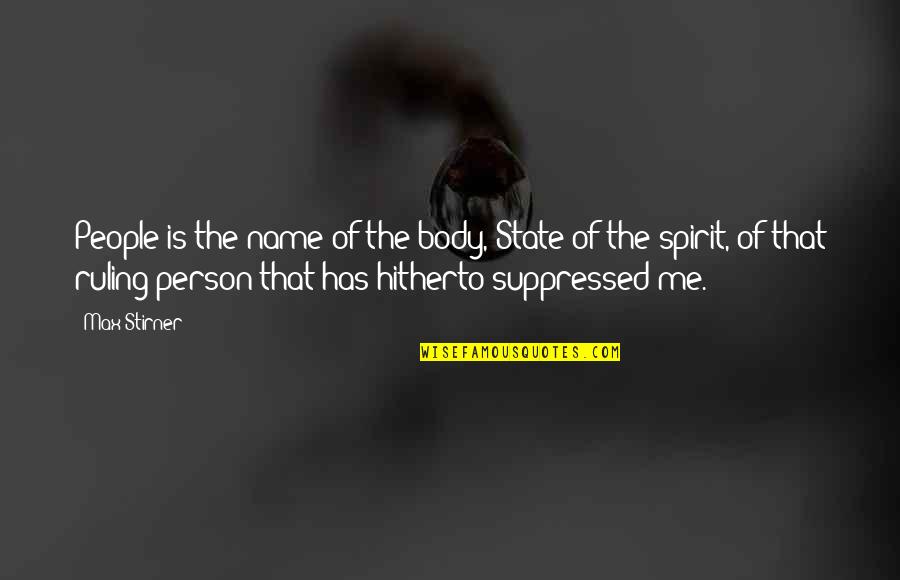 People's Names Quotes By Max Stirner: People is the name of the body, State