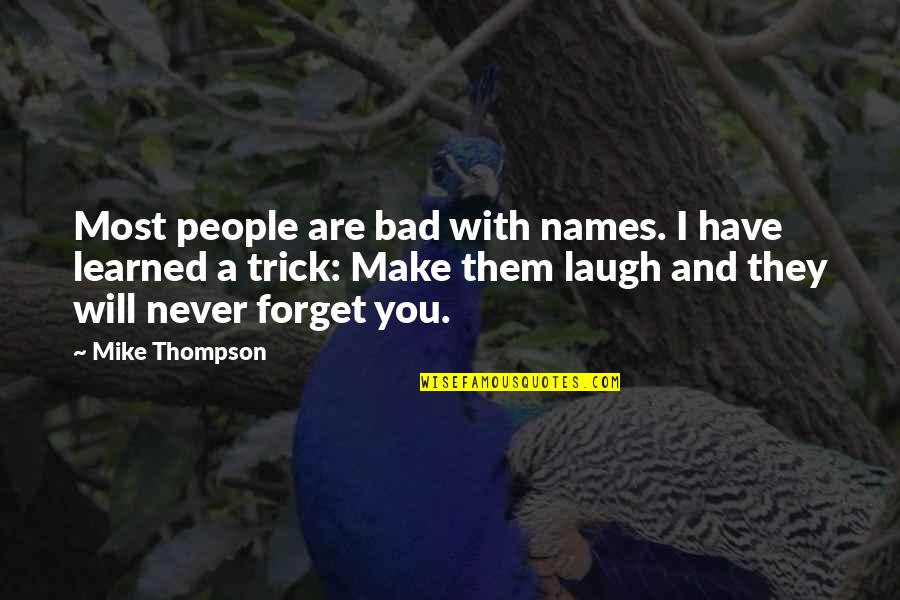 People's Names Quotes By Mike Thompson: Most people are bad with names. I have