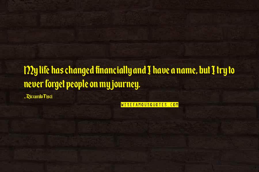 People's Names Quotes By Riccardo Tisci: My life has changed financially and I have