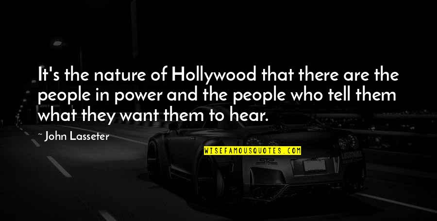 People's Nature Quotes By John Lasseter: It's the nature of Hollywood that there are