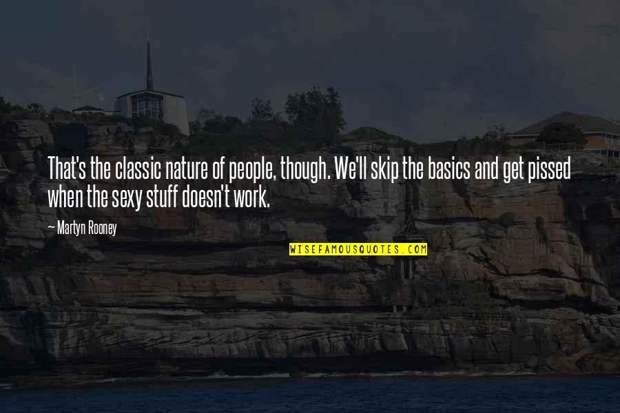 People's Nature Quotes By Martyn Rooney: That's the classic nature of people, though. We'll