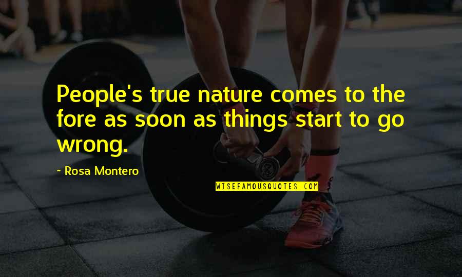 People's Nature Quotes By Rosa Montero: People's true nature comes to the fore as