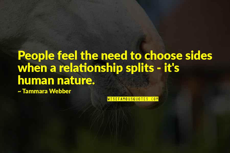 People's Nature Quotes By Tammara Webber: People feel the need to choose sides when