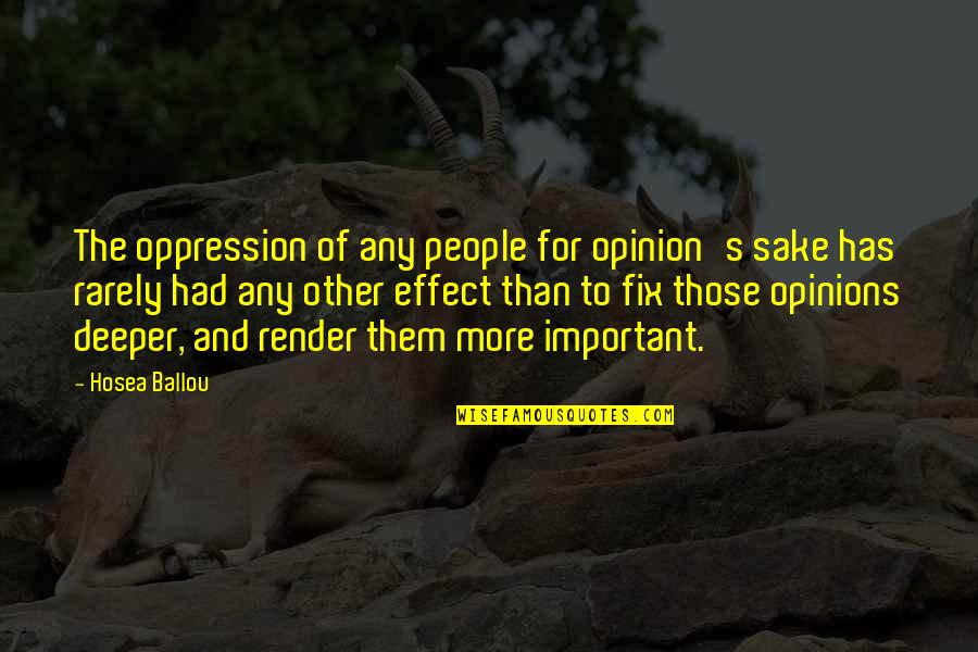 People's Opinions Quotes By Hosea Ballou: The oppression of any people for opinion's sake