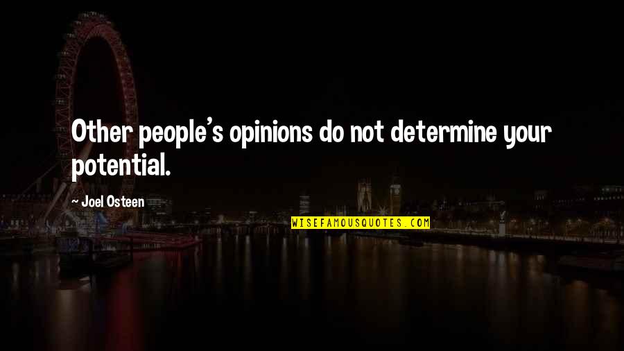 People's Opinions Quotes By Joel Osteen: Other people's opinions do not determine your potential.