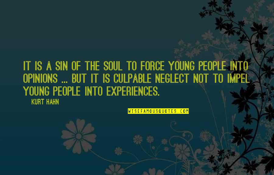 People's Opinions Quotes By Kurt Hahn: It is a sin of the soul to