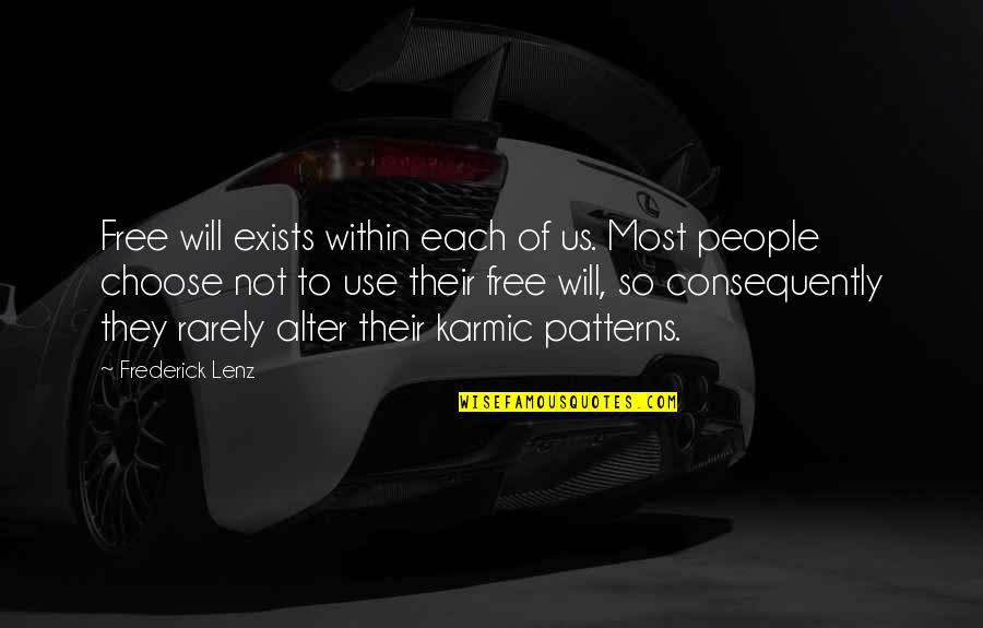 People's Patterns Quotes By Frederick Lenz: Free will exists within each of us. Most